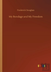 My Bondage And My Freedom