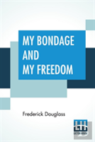 My Bondage And My Freedom