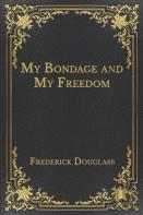 My Bondage And My Freedom