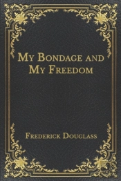 My Bondage And My Freedom