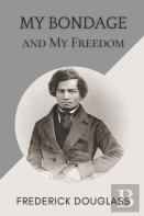 My Bondage And My Freedom