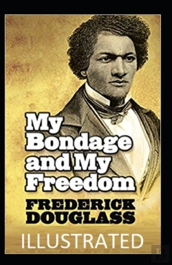 Bertrand.pt - My Bondage And My Freedom Illustrated