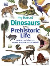 My Book Of Dinosaurs And Prehistoric Life