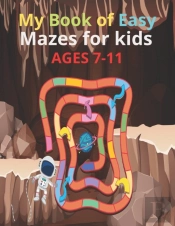 My Book Of Easy Mazes For Kids Ages 7-11