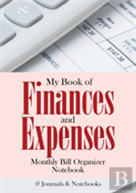 My Book Of Finances And Expenses. Monthly Bill Organizer Notebook.