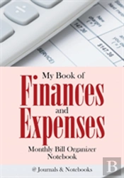 My Book Of Finances And Expenses. Monthly Bill Organizer Notebook.