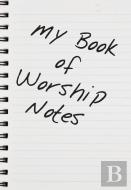 My Book Of Worship Notes