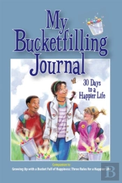 My Bucketfilling Journal: 30 Days To A Happier Life