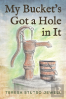 My Bucket'S Got A Hole In It