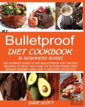 My Bulletproof Diet Cookbook (A Beginner'S Guide)