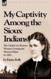 My Captivity Among The Sioux Indians: Th