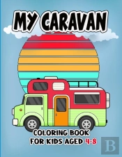 My Caravan Coloring Book For Kids Aged 4-8
