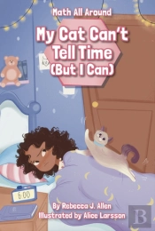 My Cat Canâ€™T Tell Time (But I Can)