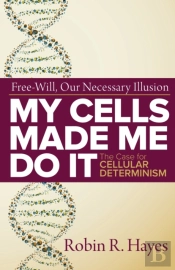 My Cells Made Me Do It