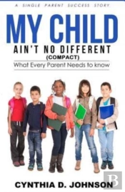 My Child Ain'T No Different  Compact : A