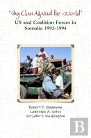 ''My Clan Against The World'' - Us And Coalition Forces In Somalia 1992-1994