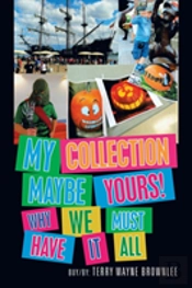 My Collection  Maybe Yours!  Why We Must  Have It All
