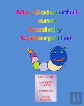 My Colourful And Cuddly Caterpillar