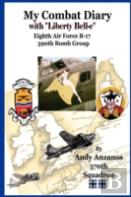 My Combat Diary With Eighth Air Force B-17s 390th Bomb Group