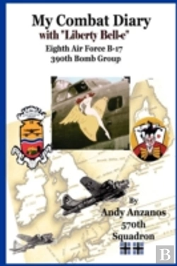 Bertrand.pt - My Combat Diary With Eighth Air Force B-17s 390th Bomb Group