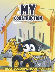 My Construction Truck Coloring Book For Kids