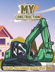 My Construction Truck Coloring Book For Kids