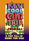 My Cool Car Trip Journal: A Fun Fill-In Book For Kids