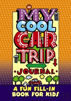 Bertrand.pt - My Cool Car Trip Journal: A Fun Fill-In Book For Kids