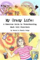My Crazy Life: A Humorous Guide To Understanding Mast Cell Disorders