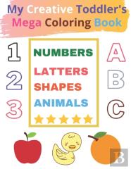 My Creative Toddler 100 Pages Mega Coloring Book Ages 1-4