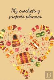 My Crocheting Projects Planner