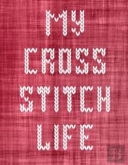 My Cross Stitch Life