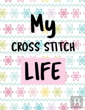My Cross Stitch Life