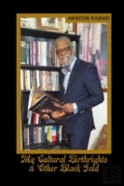 My Cultural Birthrights & Other Black Gold