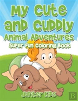 Bertrand.pt - My Cute And Cuddly Animal Adventures Super Fun Coloring Book