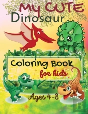 My Cute Dinosaur Coloring Book For Kids, Ages 4-8
