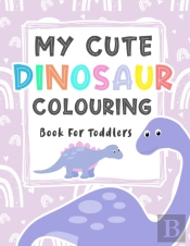 My Cute Dinosaur Colouring Book For Toddlers