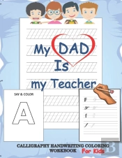 My Dad Is My Teacher ,Calligraphy Handwriting Coloring Workbook For Kids