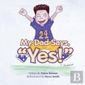 My Dad Says ''Yes!''