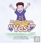 My Dad Says 'Yes!'