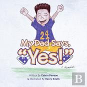 My Dad Says ''Yes!''