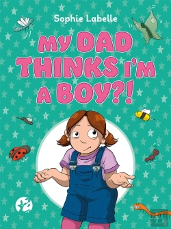Bertrand.pt - My Dad Thinks I'M A Boy?!
