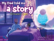 My Dad Told Me A Story: A Dreamer'S Quest