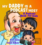 My Daddy Is A Podcast Host: A Podcast Bo