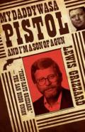My Daddy Was A Pistol And Iâ€™M A Son Of A Gun