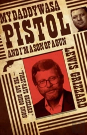 My Daddy Was A Pistol And Iâ€™M A Son Of A Gun