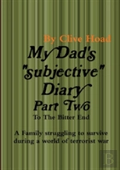 My Dad'S Diary - Part Two - To The Bitter End
