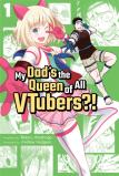 My Dad'S The Queen Of All Vtubers?! Vol. 1
