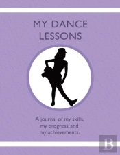 My Dance Lessons: A Journal Of My Skills