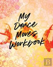 My Dance Moves Workbook